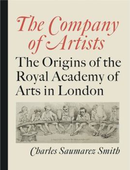 Hardcover The Company of Artists: The Origins of the Royal Academy of Arts in London Book