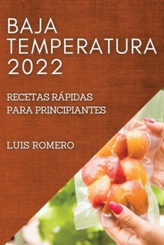 Paperback Baja Temperatura 2022: Recetas Rápidas Para Principiantes [Spanish] Book