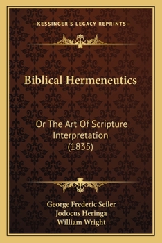 Paperback Biblical Hermeneutics: Or The Art Of Scripture Interpretation (1835) Book