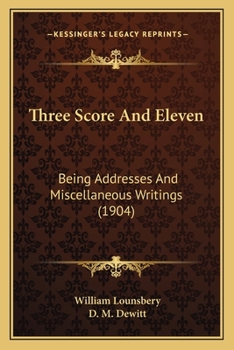 Paperback Three Score And Eleven: Being Addresses And Miscellaneous Writings (1904) Book