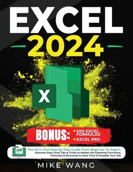 Paperback Excel 2024: The All In One Step-by-Step Guide From Beginner To Expert. Discover Easy Excel Tips & Tricks to Master the Essential F Book