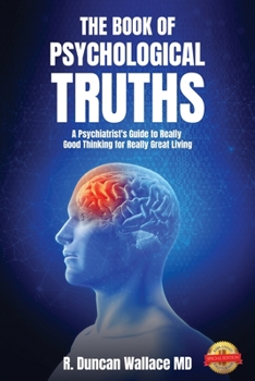 The Book of Psychological Truths:A Psychiatrist's Guide to Really Good Thinking for Really Great Living