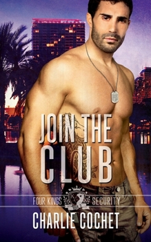 Join the Club - Book #3 of the Four Kings Security