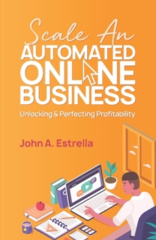 Paperback Scale an Automated Online Business: Unlocking and Perfecting Profitability Book