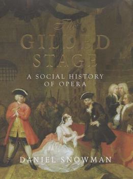 Hardcover The Gilded Stage: A Social History of Opera Book