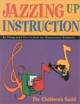 Paperback Jazzing Up Instruction: An Integrated Curriculum for Elementary Students Book