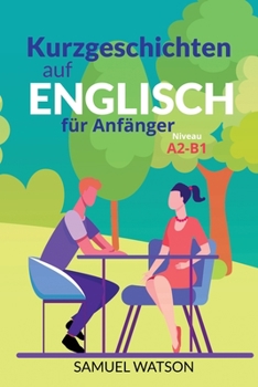 Paperback Kurzgeschichten auf Englisch für Anfänger: Niveau A2-B1 Book