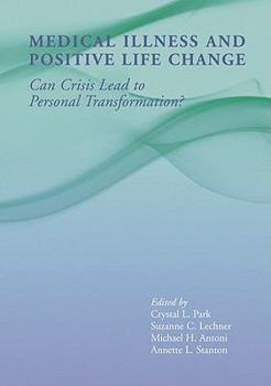 Medical Illness and Positive Life Change: Can Crisis Lead to Personal Transformation? (Decade of Behavior)