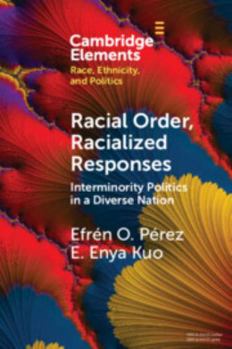 Paperback Racial Order, Racialized Responses: Interminority Politics in a Diverse Nation Book