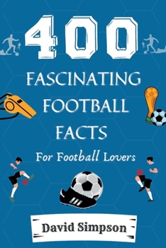 Paperback 400 Fascinating Football Facts: For Football Lovers [Large Print] Book