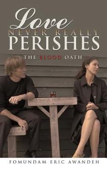 Paperback Love Never Really Perishes: The Blood Oath Book