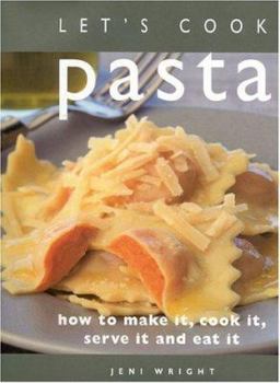 Hardcover Let's Cook Pasta: How to Make It, Cook It, Serve and Eat It Book