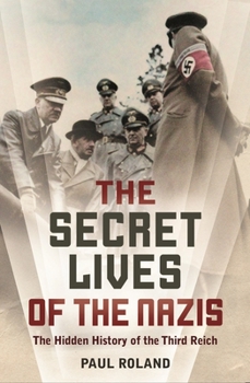 Paperback The Secret Lives of the Nazis: The Hidden History of the Third Reich Book