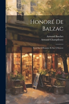 Paperback Honoré De Balzac: Essai Sur L'Homme Et Sur L'Oeuvre [French] Book