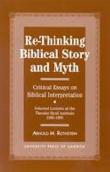 Hardcover Re-Thinking Biblical Story and Myth: Selected Lectures at the Theodor Herzl Institute, 1986-1995 Book