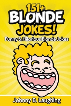 Paperback 151+ Blonde Jokes!: Funny & Hilarious Blonde Jokes Book