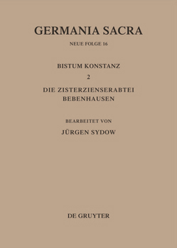 Hardcover Germania Sacra, Bd 16, Das Bistum Konstanz 2. Die Zisterzienserabtei Bebenhausen [German] Book