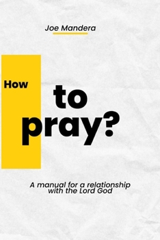 Paperback How to pray? A manual for a relationship with the Lord God Book
