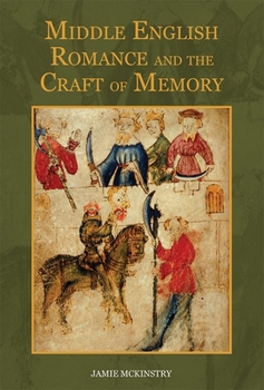 Middle English Romance and the Craft of Memory - Book  of the Studies in Medieval Romance