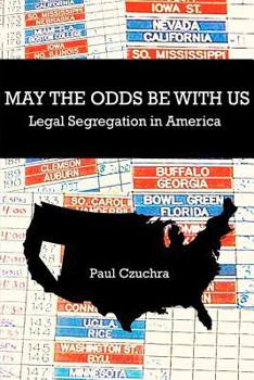 Paperback May the Odds Be With Us: Legal Segregation in America Book