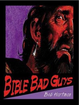 Bible Baddies: Bible Stories as You've Never Heard Them Before