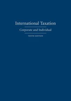 International Taxation: Corporate and Individual, Ninth Edition