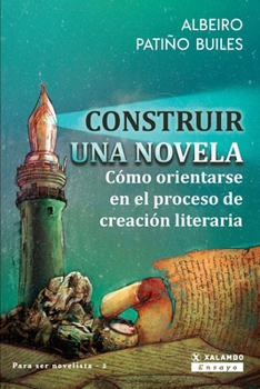 Paperback Construir una novela: Cómo orientarse en el proceso de creación literaria [Spanish] Book