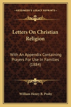 Paperback Letters On Christian Religion: With An Appendix Containing Prayers For Use In Families (1884) Book