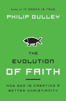 Hardcover The Evolution of Faith: How God Is Creating a Better Christianity Book