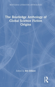 Hardcover The Routledge Anthology of Global Science Fiction Origins Book