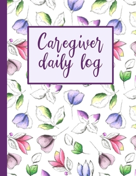 Paperback Caregiver Daily Log: A Patient Care Logbook for Caregivers Book