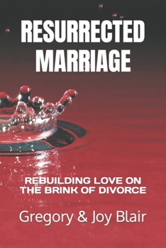 Paperback Resurrected Marriage: Rebuilding Love on the Brink of Divorce Book