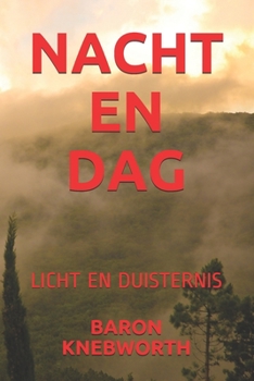 NACHT EN DAG: LICHT EN DUISTERNIS (Dutch Edition)