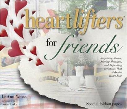 Hardcover Heartlifters for Friends: Surprising Stories, Stirring Messages, and Refreshing Scriptures That Make the Heart Soar Book