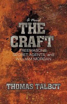 Paperback The Craft: Freemasons, Secret Agents, and William Morgan Book