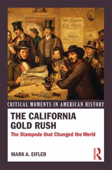 The California Gold Rush: California Remakes the Nation