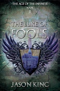 The Lure of Fools - Book #1 of the Age of the Infinite