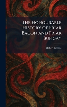 The Honourable History of Friar Bacon and Friar Bungay