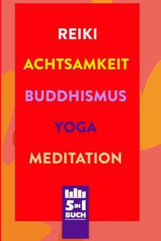 Paperback Reiki - Achtsamkeit - Buddhismus - Yoga - Meditation: Die Bücher für mehr Gesundheit, Glück & Gelassenheit im Leben [German] Book