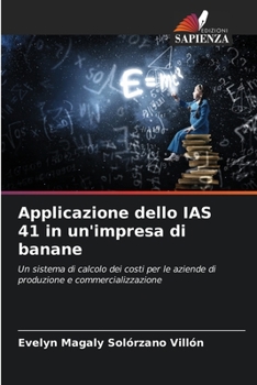Applicazione dello IAS 41 in un'impresa di banane: Un sistema di calcolo dei costi per le aziende di produzione e commercializzazione