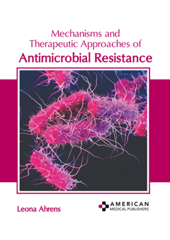 Hardcover Mechanisms and Therapeutic Approaches of Antimicrobial Resistance Book