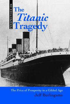 Library Binding The Titanic Tragedy: The Price of Prosperity in a Gilded Age Book