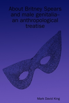 About Britney Spears and male genitalia--an anthropological treatise