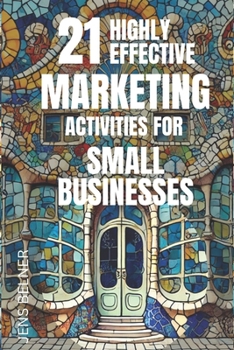 Paperback 21 highly effective marketing activities for small businesses 2025: Utilize AI and Automation. Step-by-Step. Beginner to Advanced. Book