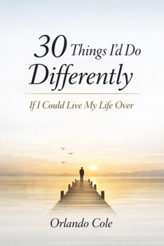 Paperback 30 Things I'd Do Differently If I Could Live My Life Over Book