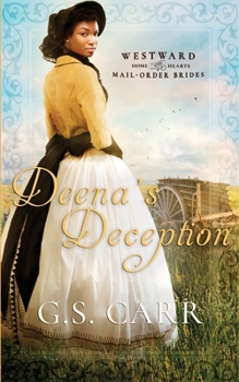 Deena's Deception (Westward Home and Hearts Mail-Order Brides) - Book #6 of the Westward Home and Hearts Mail-Order Brides