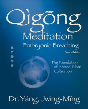 Paperback Qigong Meditation Embryonic Breathing 2nd. Ed.: The Foundation of Internal Elixir Cultivation Book