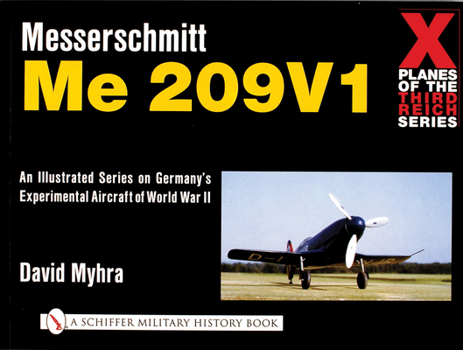 Paperback X Planes of the Third Reich - An Illustrated Series on Germany's Experimental Aircraft of World War II: Messerschmitt Me 209 Book