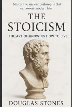 Paperback The Stoicism: The Art of Knowing How to Live. Book