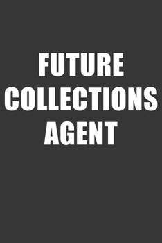 Paperback Future Collections Agent Notebook: Lined Journal, 120 Pages, 6 x 9, Affordable Gift For Student, Future Dream Job Journal Matte Finish Book